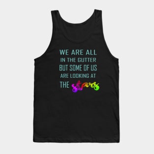 We Are All In the Gutter But Some Of Us Are Looking At The Stars Tank Top